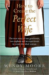 Cover of How to Create the Perfect Wife by Wendy Moore
