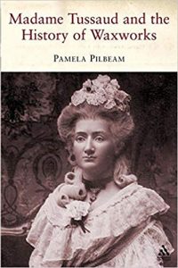 Cover of Madame Tussaud and the History of Waxworks