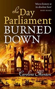 Cover of The Day Parliament Burned Down by Caroline Shenton